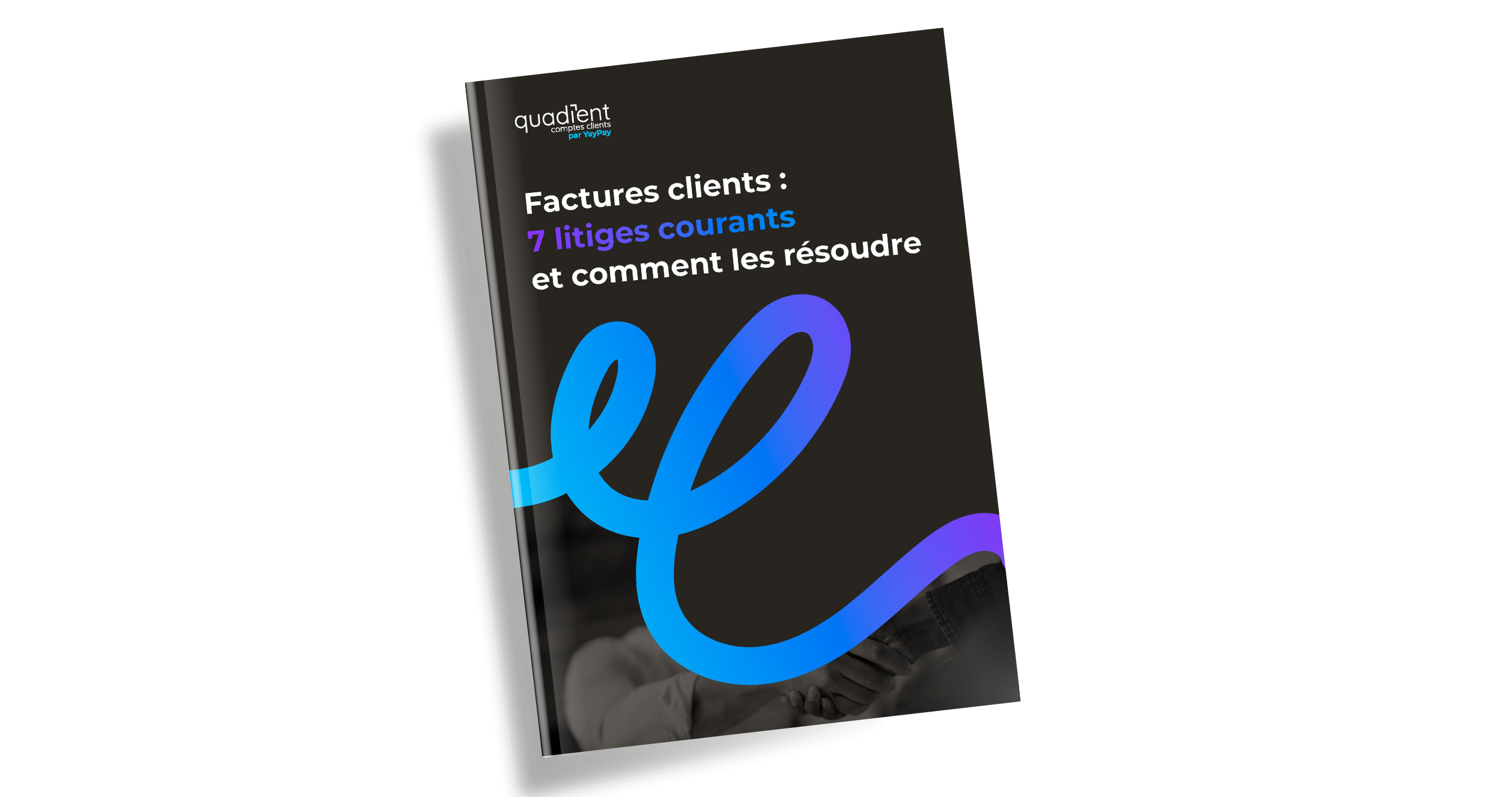 Factures clients : 7 litiges courants et comment les résoudre Factures clients : 7 litiges courants et comment les résoudre