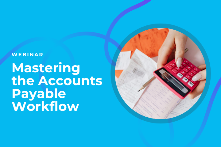 Mastering the Accounts Payable Workflow Webinar