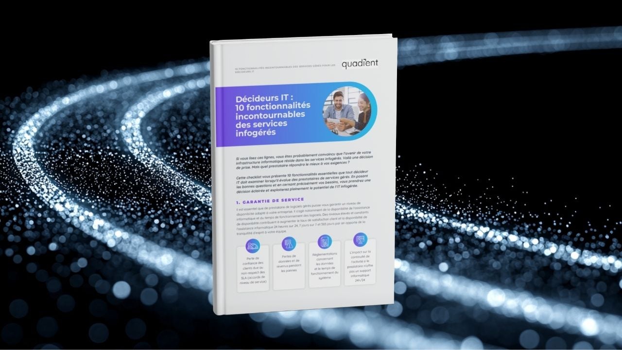 Décideurs IT : 10 fonctionnalités incontournables des services infogérés 