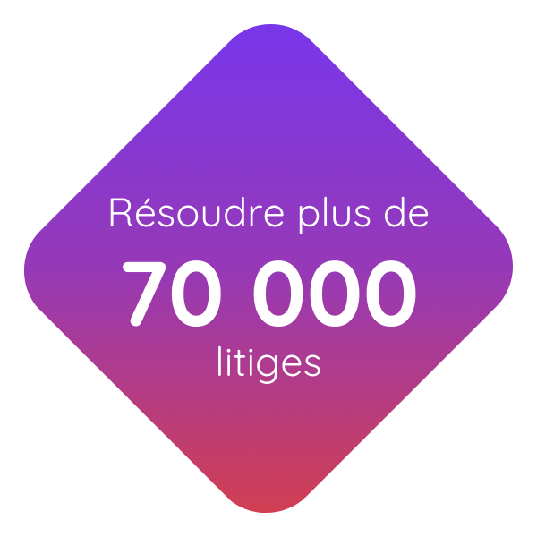Résoudre plus de 70 000 litiges Résoudre plus de 70 000 litiges