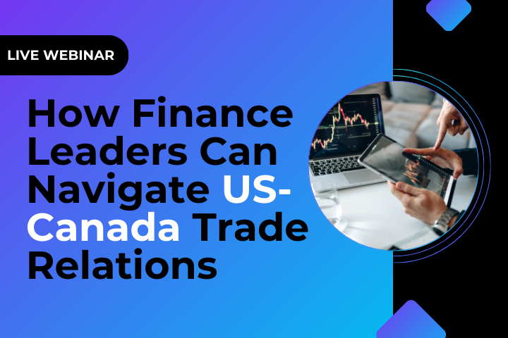 How Finance Leaders Can Navigate US-Canada Trade Relations
