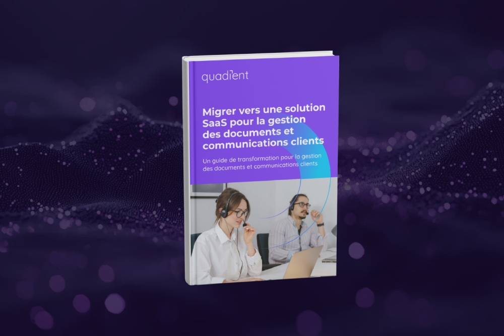 Migrer vers une solution SaaS pour la gestion des documents et communications clients Migrer vers une solution SaaS pour la gestion des documents et communications clients