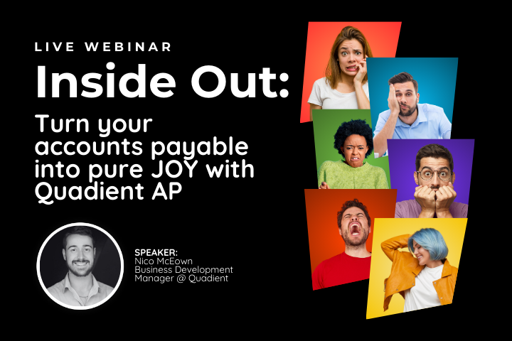 Live Webinar: Inside Out: Turn Your Accounts Payable Into Pure JOY with Quadient AP