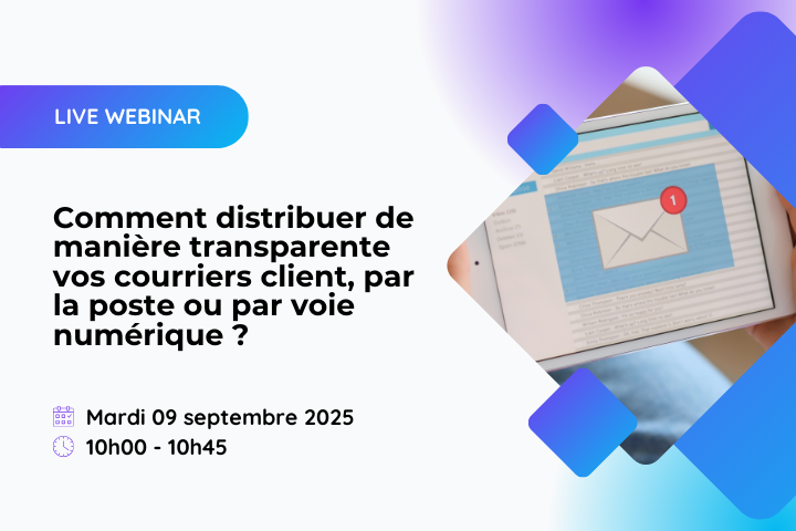 Comment distribuer de manière transparente vos courriers client, par la poste ou par voie numérique ? 