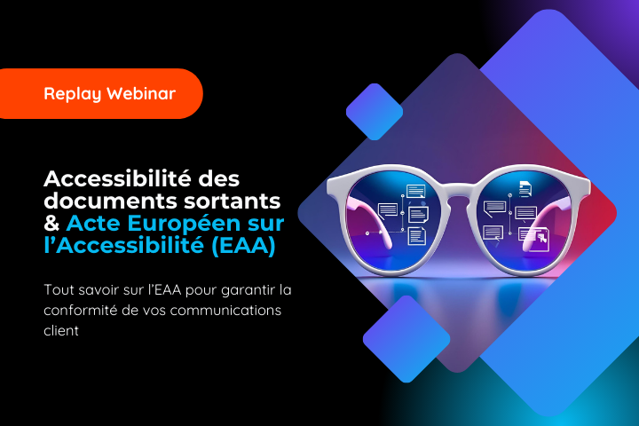 Replay Webinar – Accessibilité des documents sortants & Acte Européen sur l’Accessibilité (EAA)