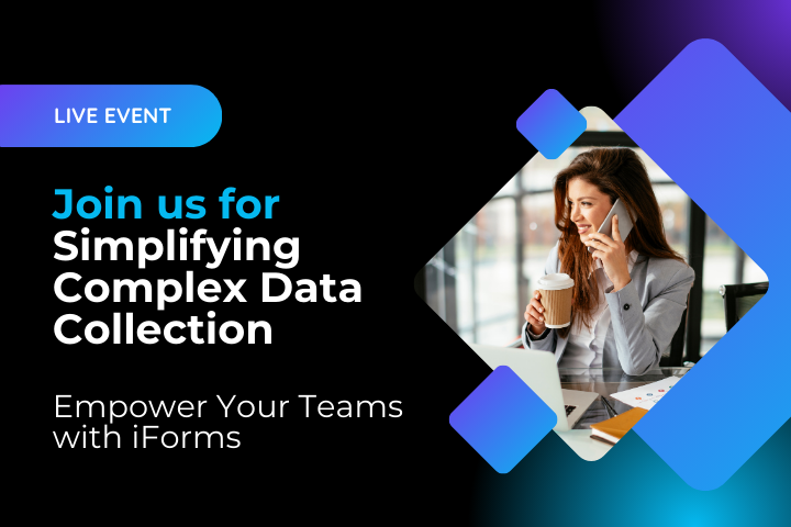 Webinar (APAC Region): Simplifying Complex Data Collection - Empower Your Teams with iForms