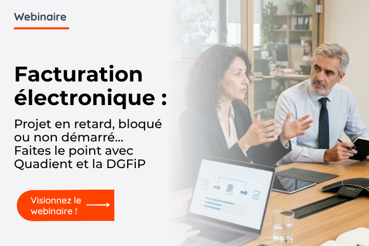 Facturation électronique : projet en retard, bloqué ou non démarré… faites le point avec Quadient et la DGFiP 