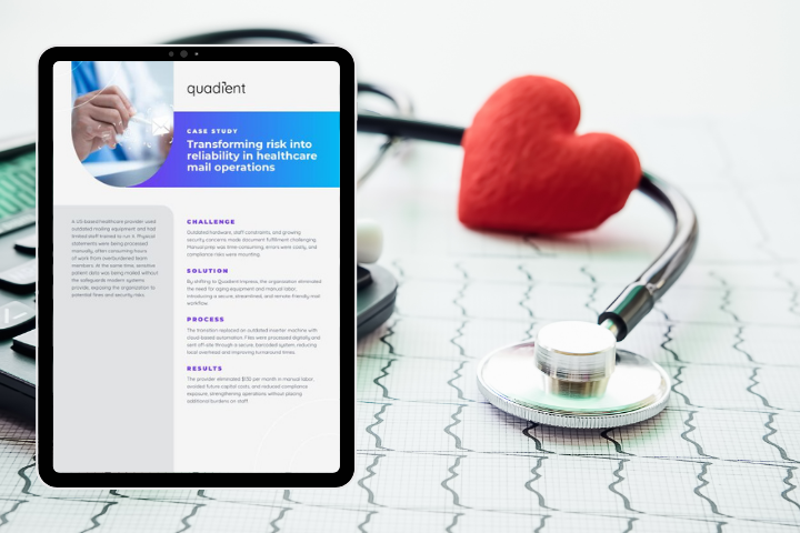 A tablet displaying a Quadient case study titled "Transforming risk into reliability in healthcare mail operations" is shown next to a stethoscope and a red heart model resting on an EKG printout