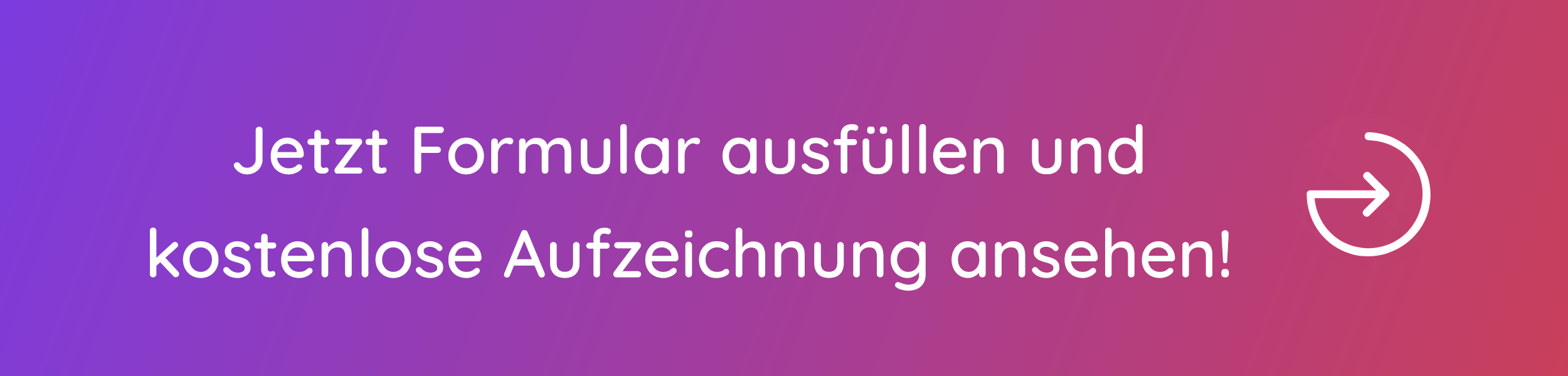 Jetzt Formular ausfüllen und kostenlose Aufzeichnung ansehen!