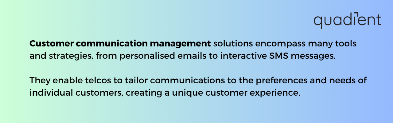 CCM solutions encompass many tools and strategies, from personalised emails to interactive messages. They enable telcos to tailor communications to the preferences and needs of individual customers, creating a unique customer experience.