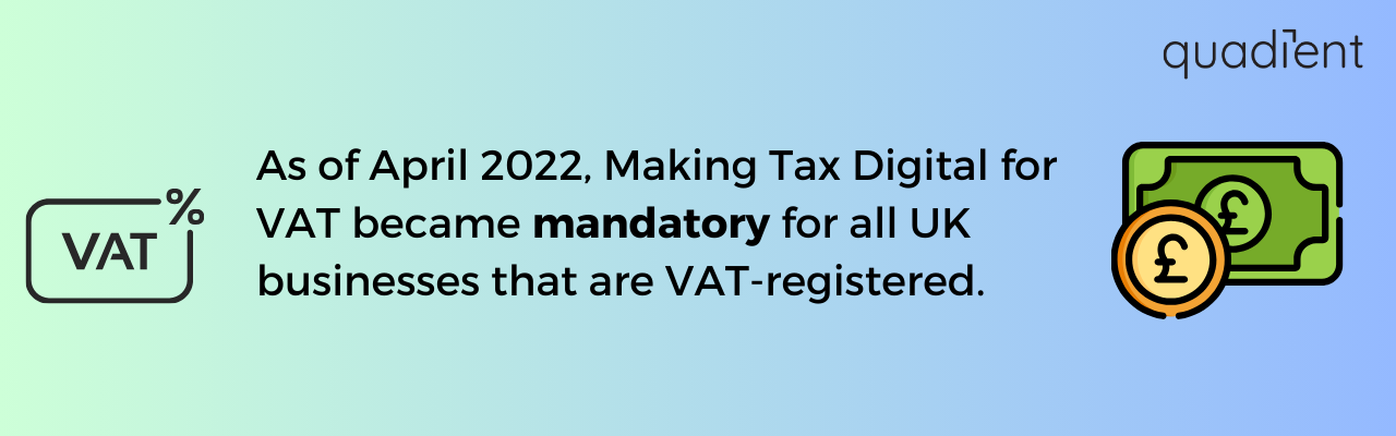 As of April 2022, MTD for VAT became mandatory for all UK businesses that are VAT registered.