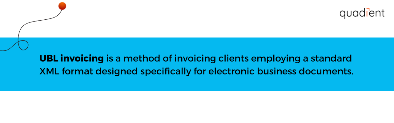 UBL invoicing is a method of invoicing clients employing a standard XML format designed specifically for electronic business documents.